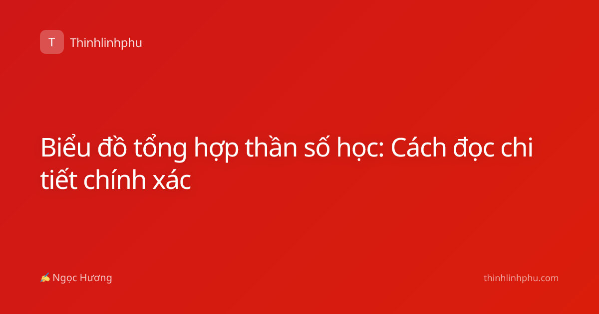 Biểu đồ tổng hợp thần số học: Cách đọc chi tiết chính xác
