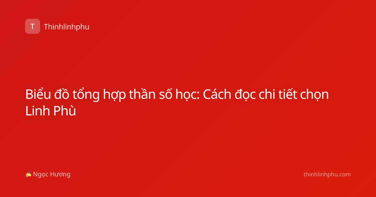 Biểu đồ tổng hợp thần số học: Cách đọc chi tiết chọn Linh Phù