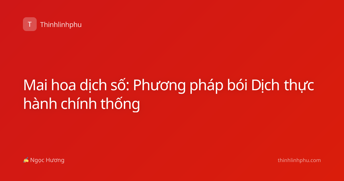 Mai hoa dịch số: Phương pháp bói Dịch thực hành chính thống