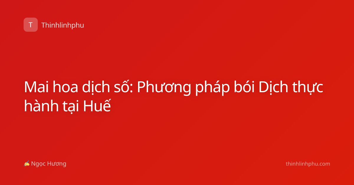 Mai hoa dịch số: Phương pháp bói Dịch thực hành tại Huế