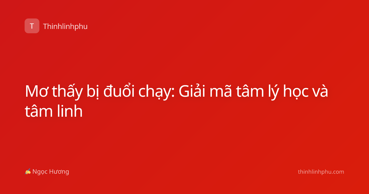 Mơ thấy bị đuổi chạy: Giải mã tâm lý học và tâm linh
