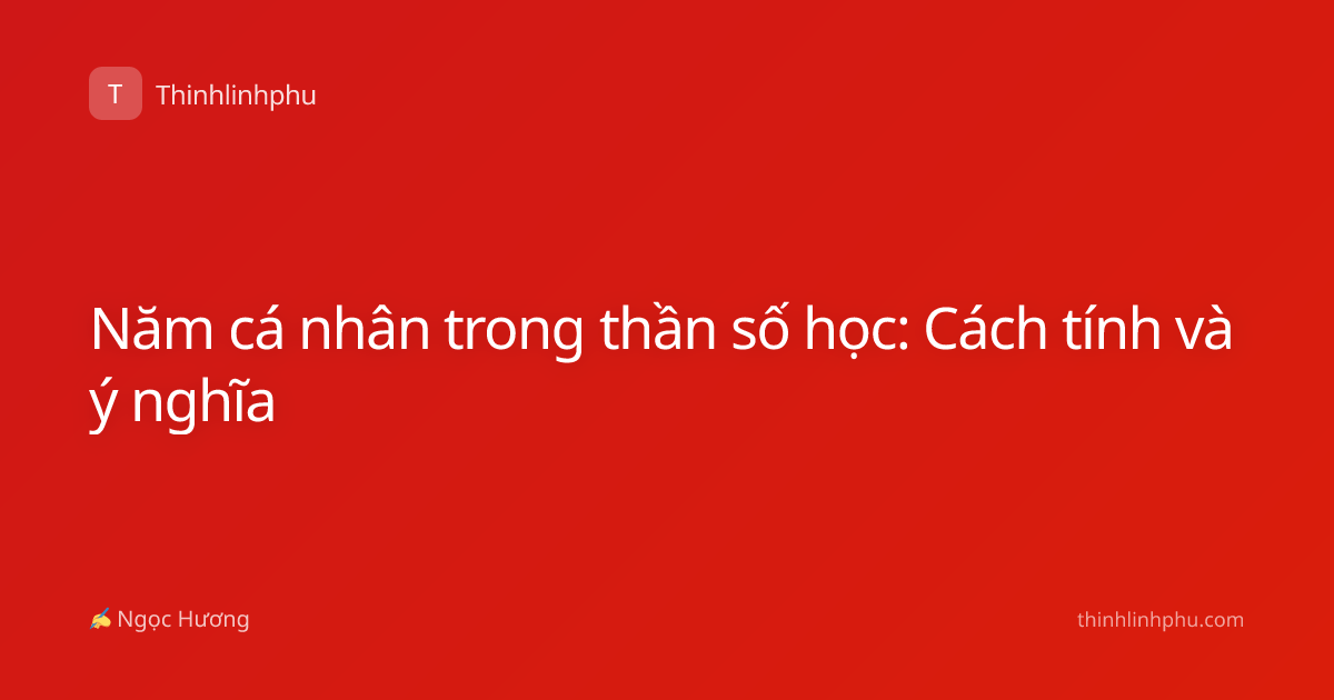 Năm cá nhân trong thần số học: Cách tính và ý nghĩa