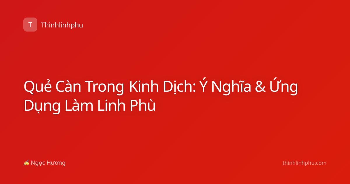 Quẻ Càn Trong Kinh Dịch: Ý Nghĩa & Ứng Dụng Làm Linh Phù
