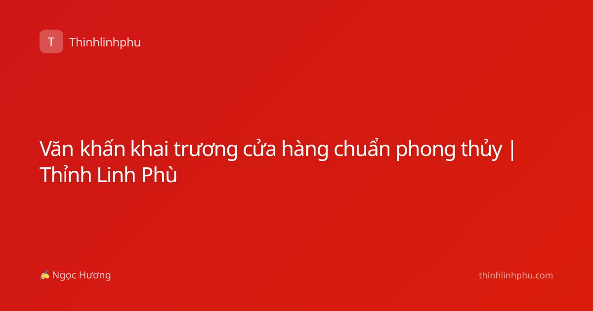 Văn khấn khai trương cửa hàng chuẩn phong thủy | Thỉnh Linh Phù